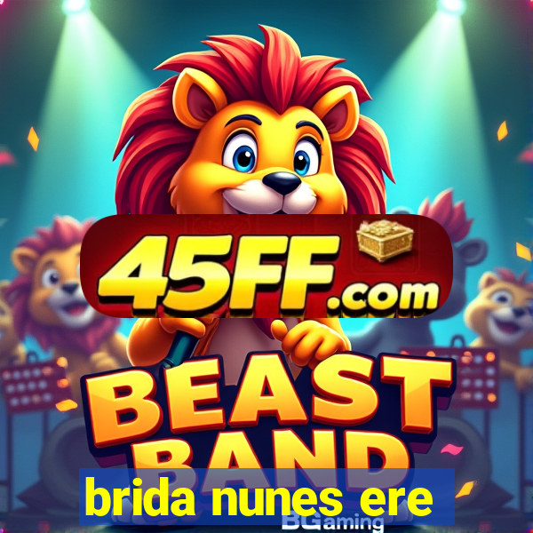 brida nunes ere